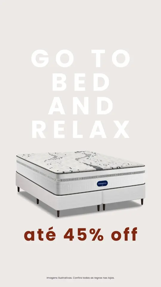 Go to bed and relax. ✨
O seu descanso merece esse momento.

Condições especiais de até 45% OFF em todos os produtos.

Porque dormir bem não é luxo, é essencial.
Por tempo limitado.